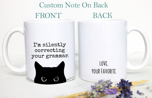 I&#39;m Silently Correcting Your Grammar, Personalized New Teacher Gift, Funny Gift for Teacher, Sarcastic Mug, Funny Cat Mug, Gift for Writer