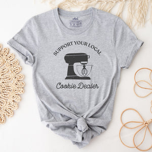 Suport Your Local Cookie Dealer T-Shirt | Baker Shirt, Gift For Baker, Cookie Dealer Shirt,Bakery Gift,Baking Mom Shirt,Baking Gift