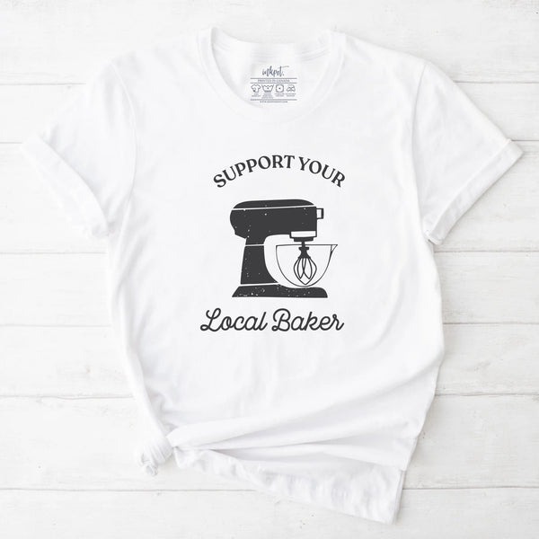 Suport Your Local Baker T-Shirt | Baker Shirt, Gift For Baker, Bakery Gift, Baking Mom Shirt, Baking Gift, Baking Lover Shirt, Love Baking