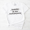 Baking Is My Superpower T-Shirt | Baking Lover Shirt, Gift For Baker,Baker T-Shirt,Bakery Gift,Baking Mom Shirt,Baking Gift, Bakery Shirt