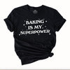 Baking Is My Superpower T-Shirt | Baking Lover Shirt, Gift For Baker,Baker T-Shirt,Bakery Gift,Baking Mom Shirt,Baking Gift, Bakery Shirt