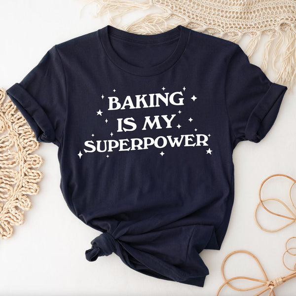 Baking Is My Superpower T-Shirt | Baking Lover Shirt, Gift For Baker,Baker T-Shirt,Bakery Gift,Baking Mom Shirt,Baking Gift, Bakery Shirt