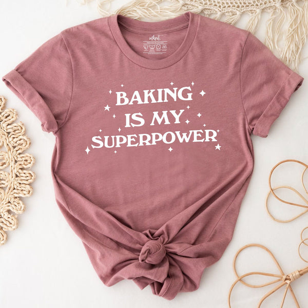 Baking Is My Superpower T-Shirt | Baking Lover Shirt, Gift For Baker,Baker T-Shirt,Bakery Gift,Baking Mom Shirt,Baking Gift, Bakery Shirt