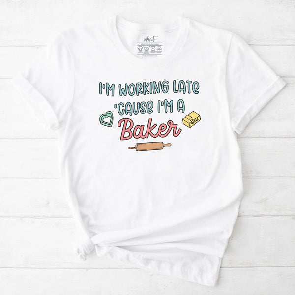 I'm Working Late Because I'm A Baker T-Shirt | Baking Shirt, Baker Gift, Baker T-Shirt, Funny Baking Shirt, Cookie Lover Shirt, Baking Mom