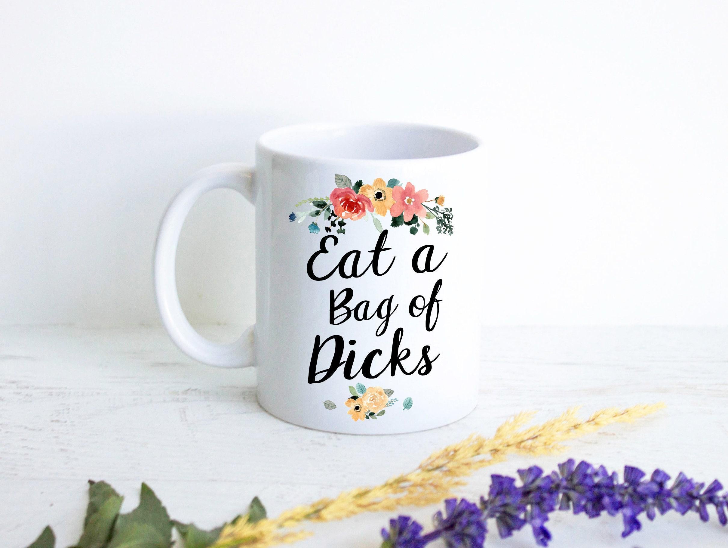 Eat a Bag of Dicks Mug - White Ceramic Mug