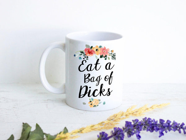 Eat a Bag of Dicks Mug - White Ceramic Mug