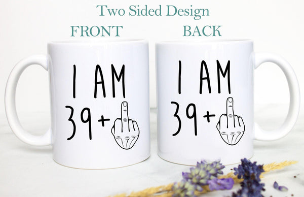 I am 39+ Birthday Mug