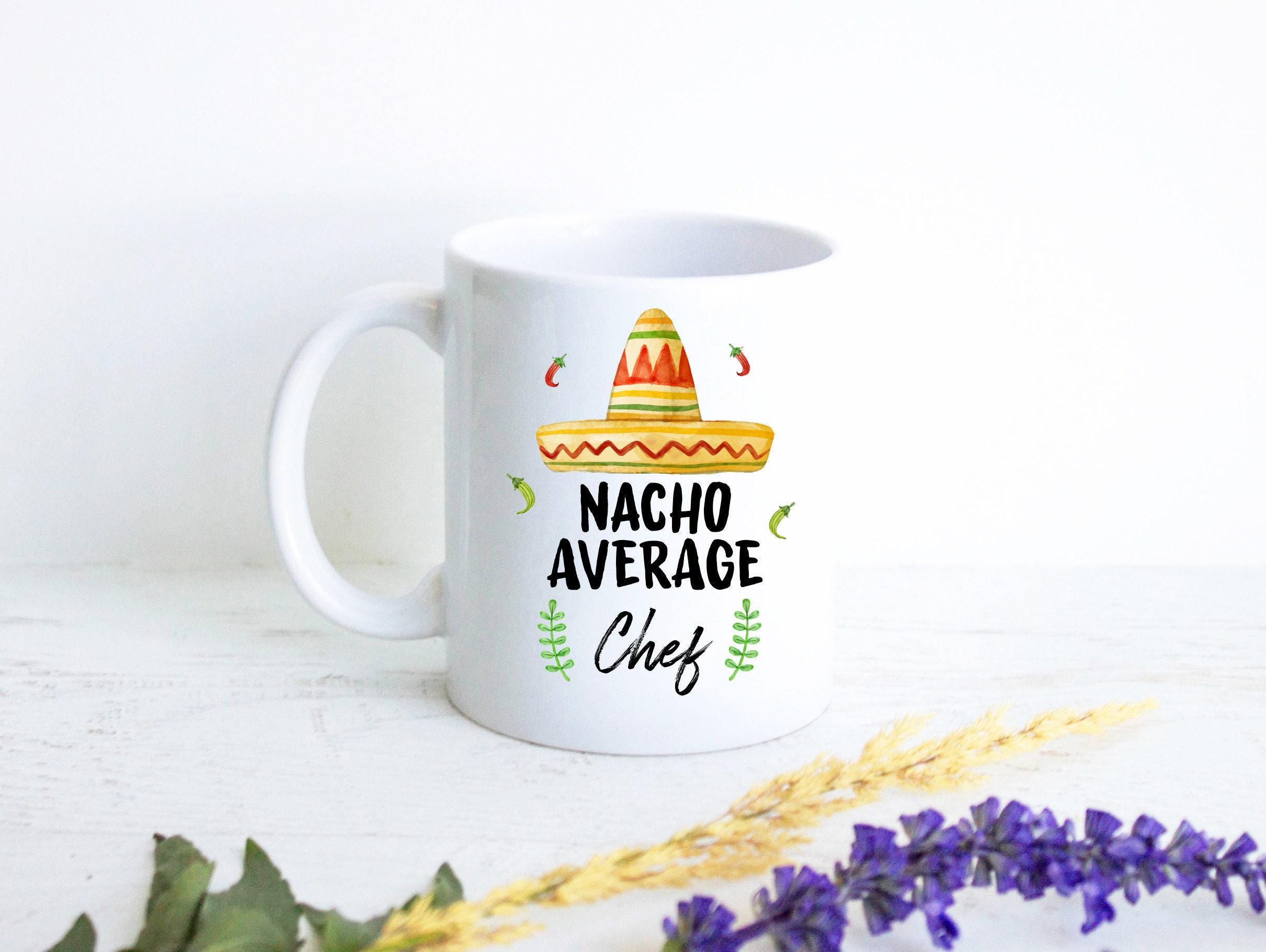 Nacho Average Chef - White Ceramic Mug