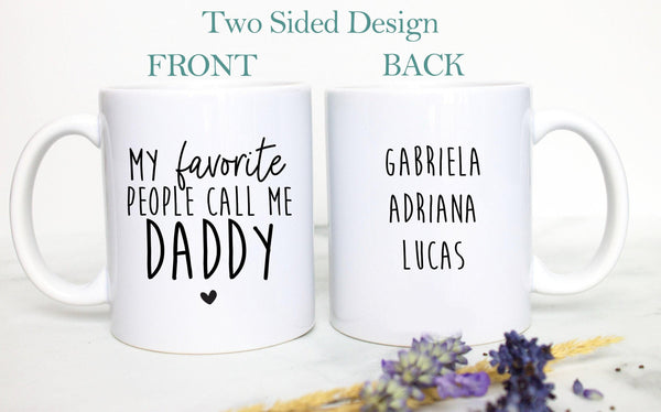 My Favorite People Call Me Daddy - White Ceramic Mug