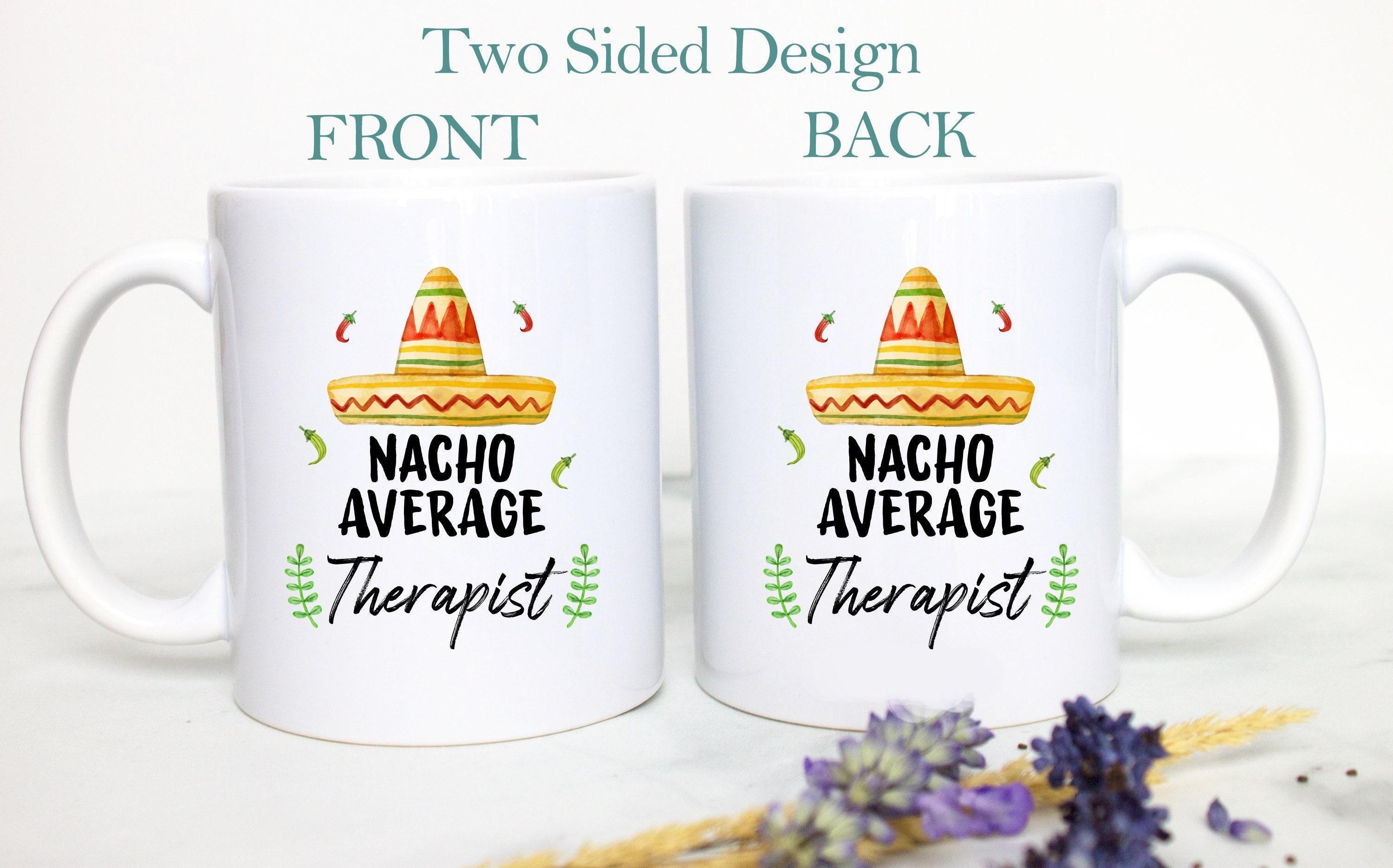 Nacho Average Therapist - White Ceramic Mug