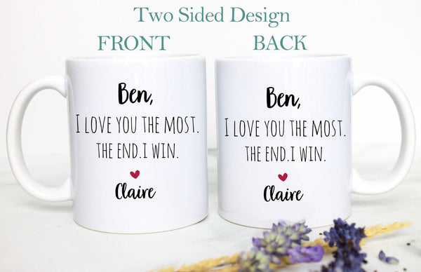 I Love You The Most The End I Win Mug