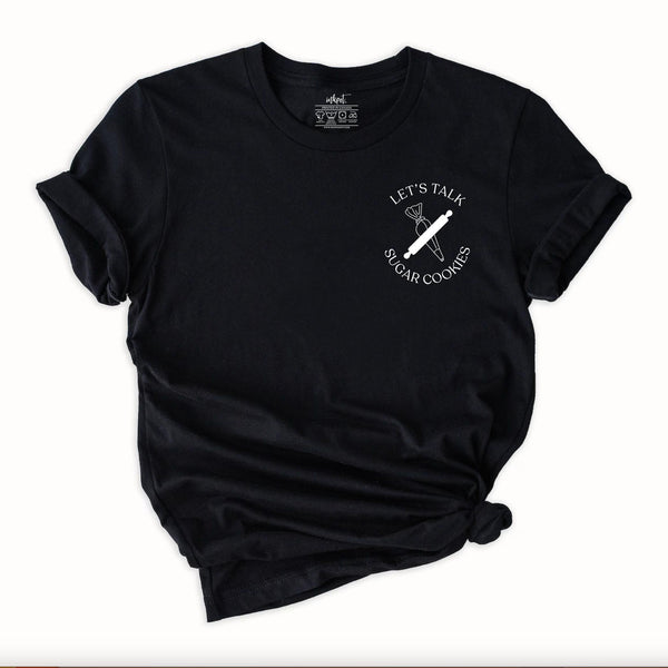 Let's Talk Sugar Cookies T-Shirt