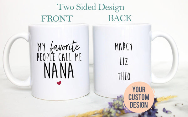 My Favorite People Call Me Nana - White Ceramic Mug
