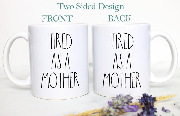 Tired as a Mother First Time Mom Mug