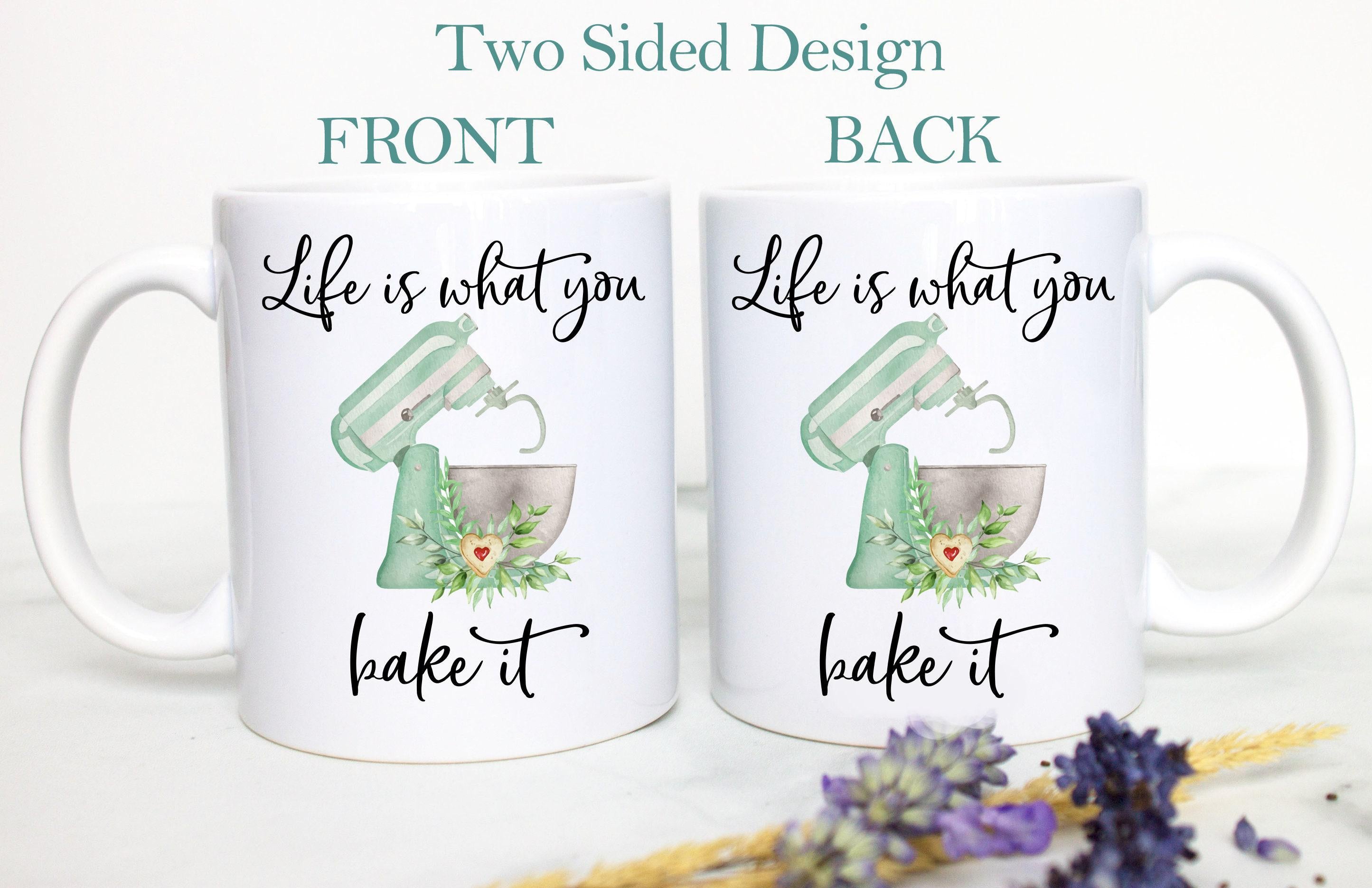 Life is What You Bake It Mug
