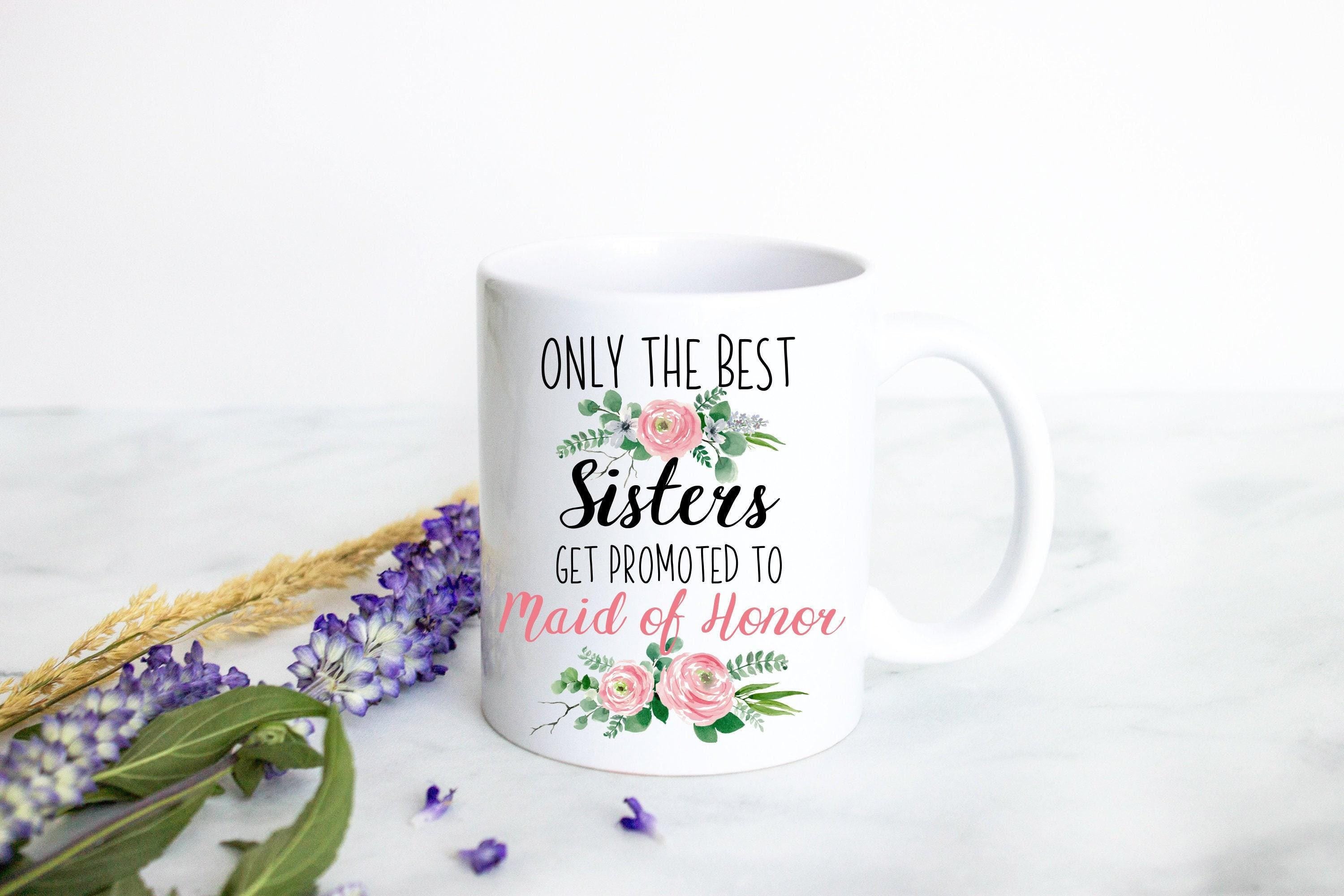 Only the Best Sisters Get Promoted to Maid of Honor Pink Floral - White Ceramic Mug
