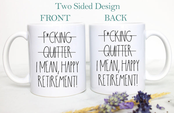 Fucking Quitter I Mean Happy Retirement Mug