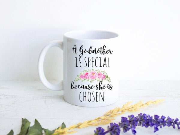 A Godmother Is Special Because She Is Chosen - White Ceramic Mug