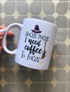 Hocus Pocus I Need Coffee To Focus - White Ceramic Mug