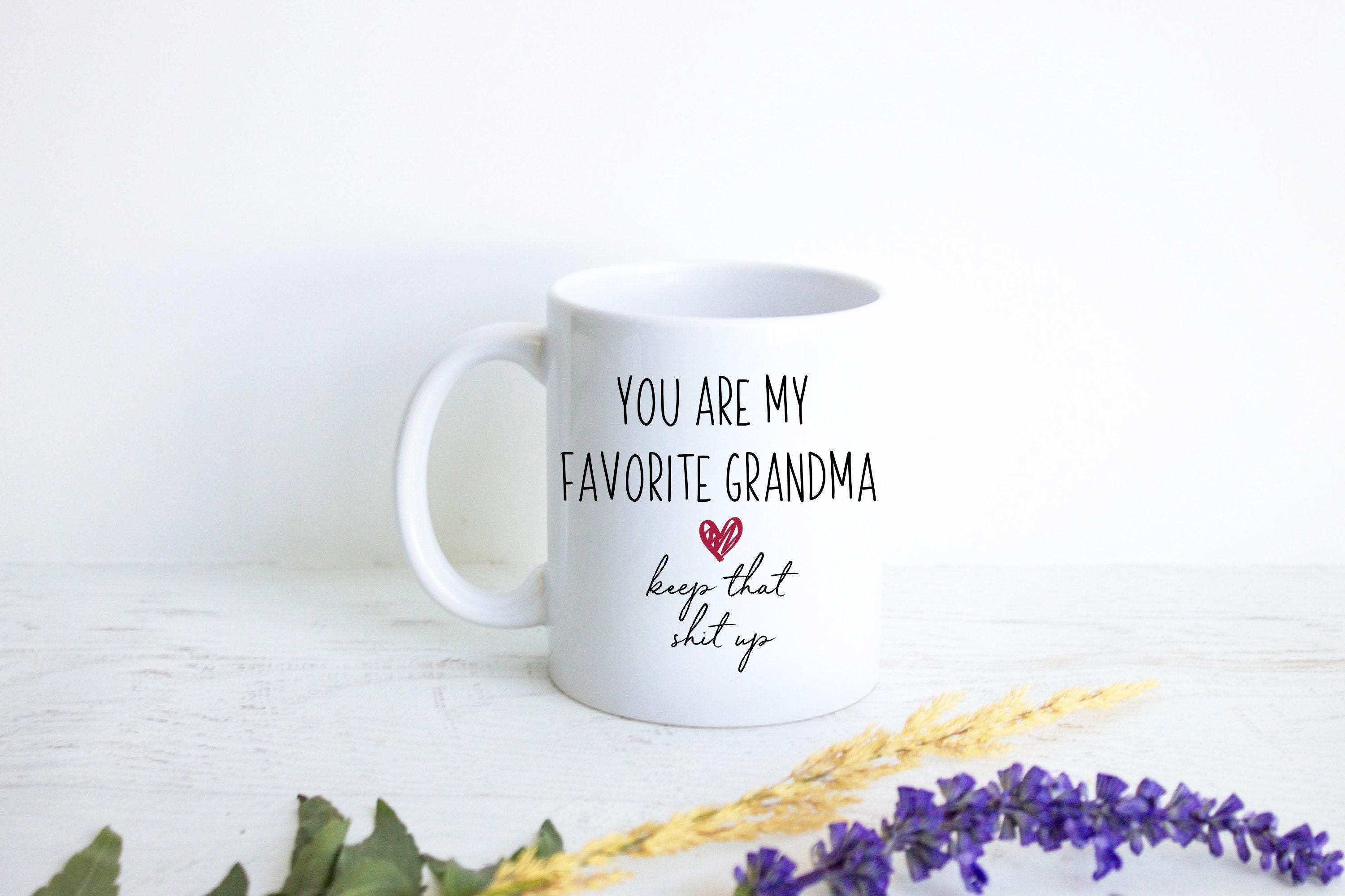 You Are My Favorite Grandma Keep That Shit Up - White Ceramic Mug