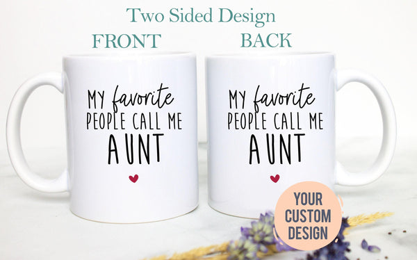 My Favorite People Call me Aunt and Uncle Individual or Mug Set - White Ceramic Mug