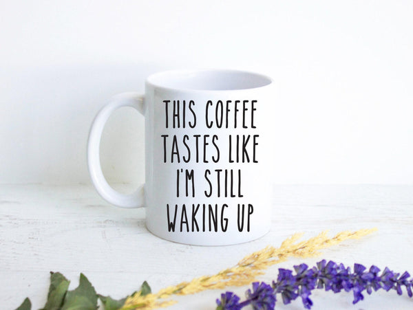 This Coffee Tastes Like - White Ceramic Mug