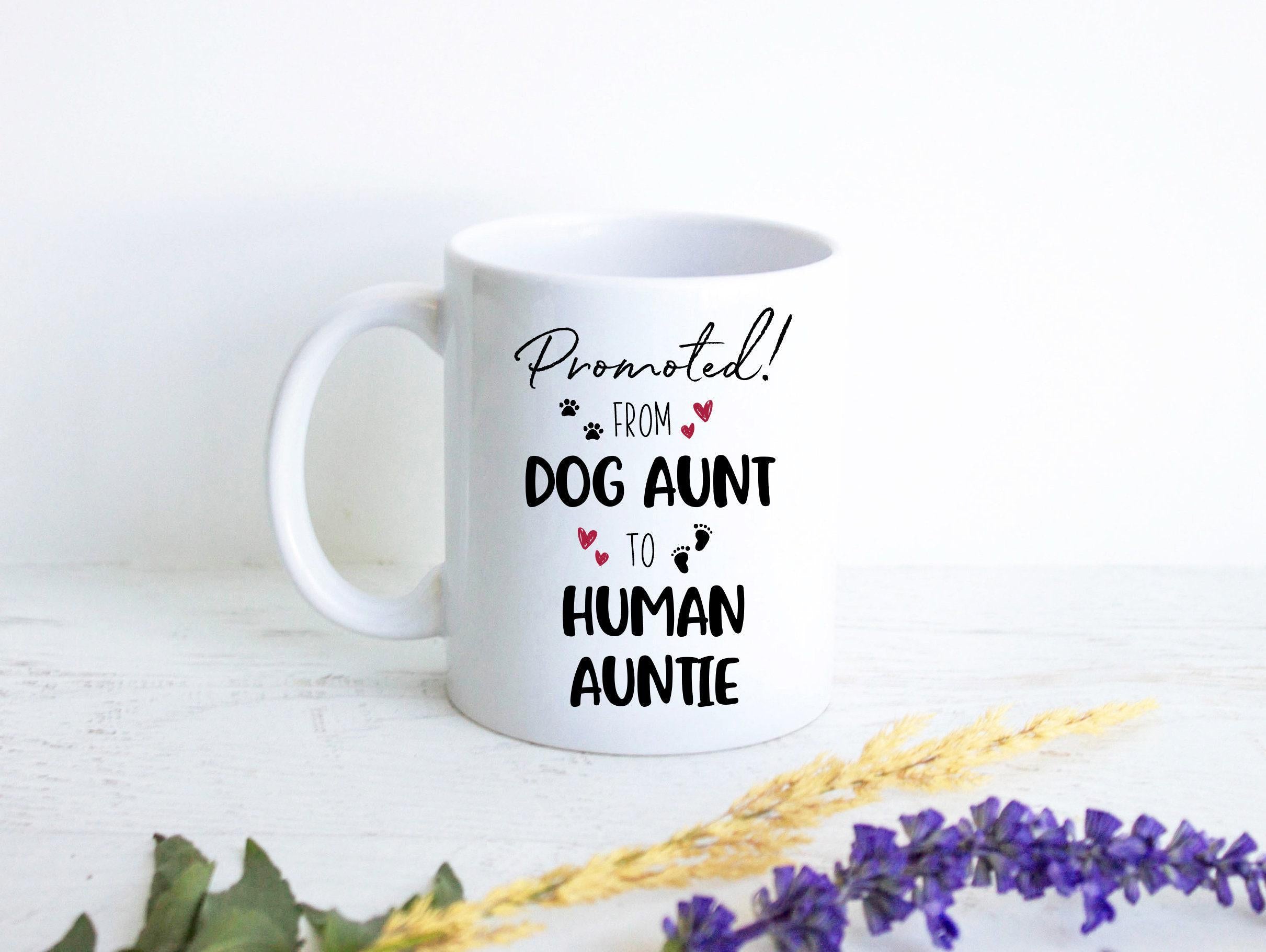 Promoted From Dog Aunt to Human Auntie - White Ceramic Mug
