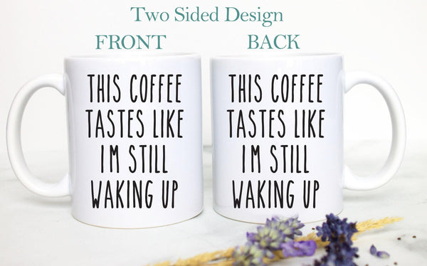 This Coffee Tastes Like - White Ceramic Mug