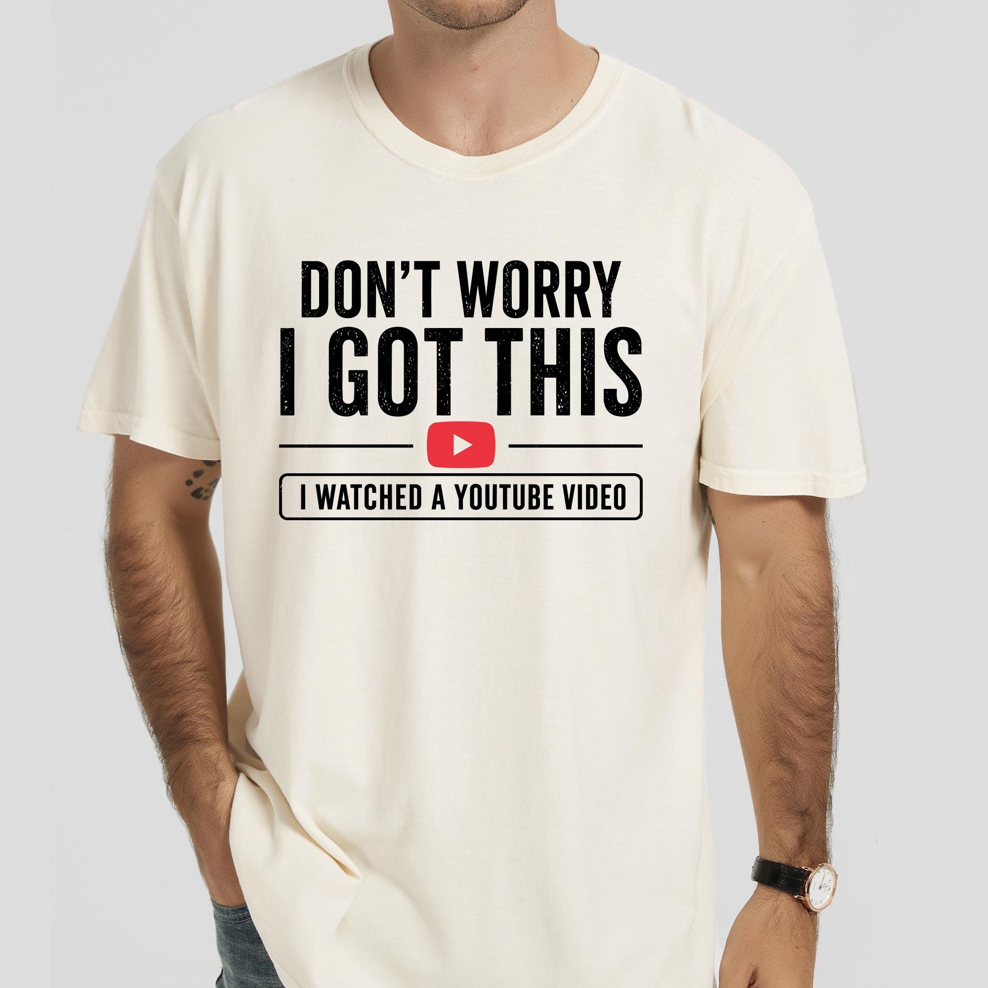 Funny Dad Shirt, I Watched A YouTube Video Shirt, Mens Graphic Tee, Funny Fathers Day Gift, DIY Dad Shirt, Husband Gift
