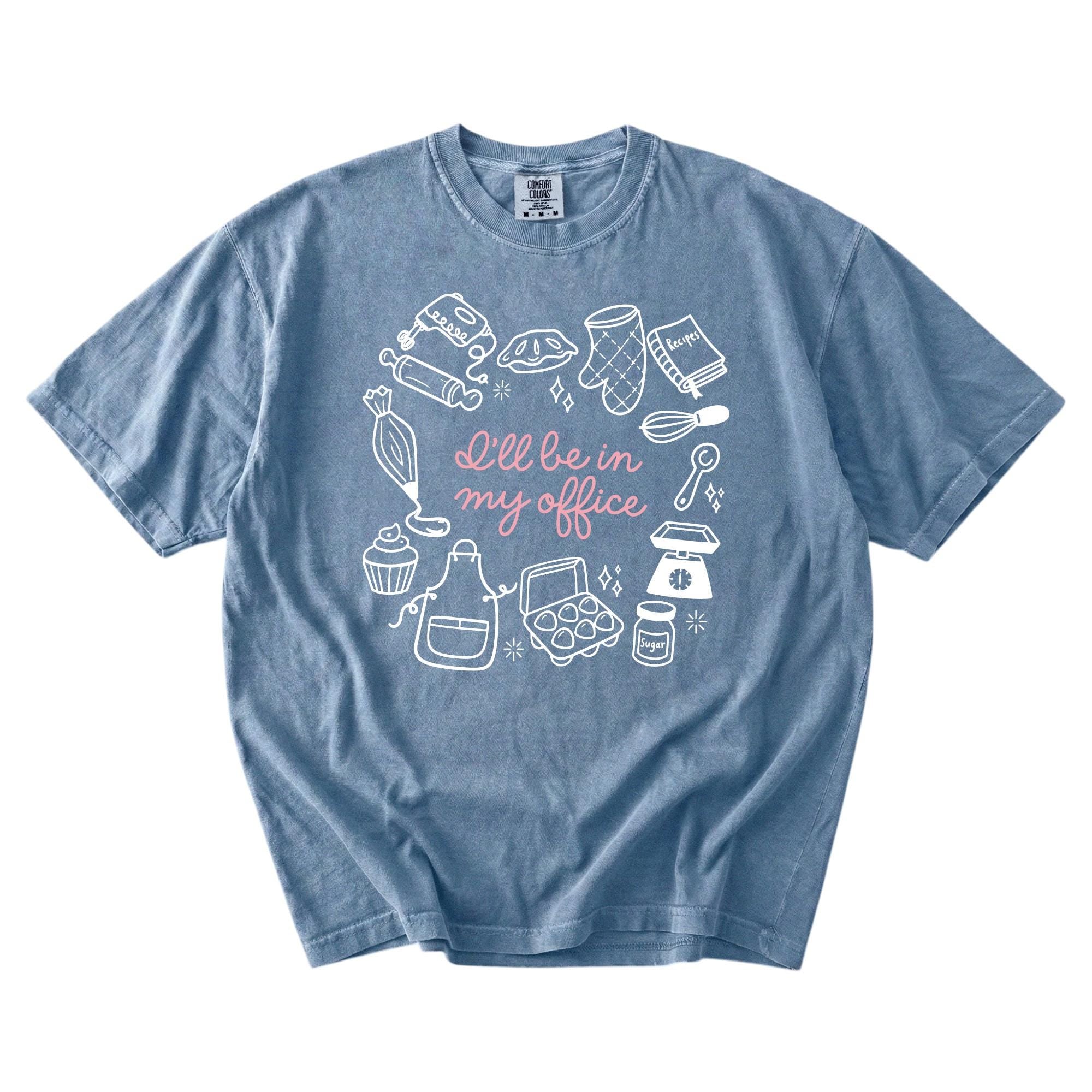 In My Office T-Shirt OR Sweatshirt | Baking Shirt, Gift For Baker, Baker T-Shirt, Funny Baking Shirt,Cookie Lover Shirt,Baking Mom Shirt