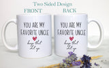 You Are My Favorite Uncle Keep That Shit Up - White Ceramic Mug