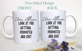 Wow Look At You Getting Promoted and Shit Custom - White Ceramic Mug