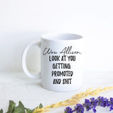 Wow Look At You Getting Promoted and Shit Custom - White Ceramic Mug