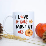 I Love Fall Most Of All - White Ceramic Mug