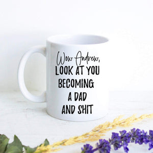 Wow Look At You Becoming a Dad and Shit Custom - White Ceramic Mug - Inkpot
