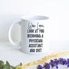 Wow Look At You Becoming a Physician Assistant and Shit Custom - White Ceramic Mug - Inkpot