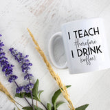 I Teach Therefore I Drink Sergeant - White Ceramic Mug