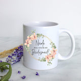 Boho Floral Wreath Will You Be My Bridesmaid? Custom Name - White Ceramic Mug
