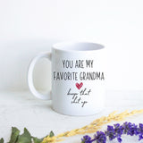 You Are My Favorite Grandma Keep That Shit Up - White Ceramic Mug