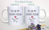 You Are My Favorite Person Keep That Shit Up - White Ceramic Mug
