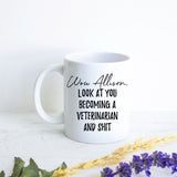 Wow Look At You Becoming a Veterinarian and Shit Custom - White Ceramic Mug