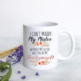 I Can't Marry My Mister Without My Sister Peach Floral - White Ceramic Mug - Inkpot