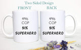 49% Cop 51% Superhero - White Ceramic Mug - Inkpot