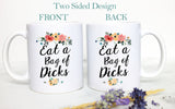 Eat a Bag of Dicks Mug - White Ceramic Mug - Inkpot