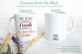 Only The Best Friends Get Promoted to Godmother Floral - White Ceramic Mug