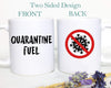 Quarantine Fuel Covid 19 - White Ceramic Mug