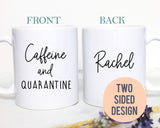 Personalized Name Caffeine and Quarantine Covid 19 - White Ceramic Mug - Inkpot