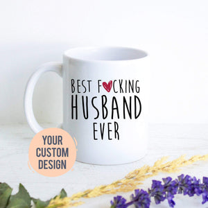 Best Fucking Husband (Uncensored) - White Ceramic Mug - Inkpot