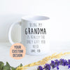 Being My Grandma Is Really the Only Gift You Need - White Ceramic Mug