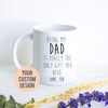 Being My Dad Is the Only Gift You Need - White Ceramic Mug - Inkpot
